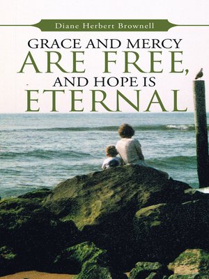 cover image of Grace and Mercy Are Free, and Hope Is Eternal